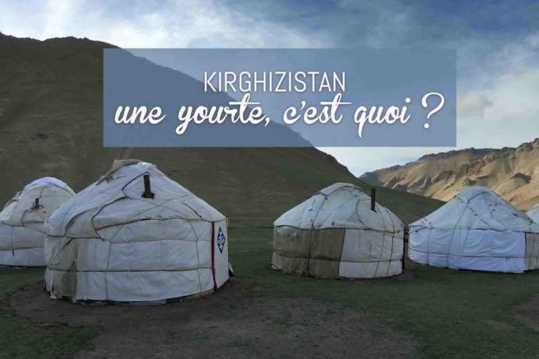 blog de voyage Kirghizistan dormir dans une yourte
