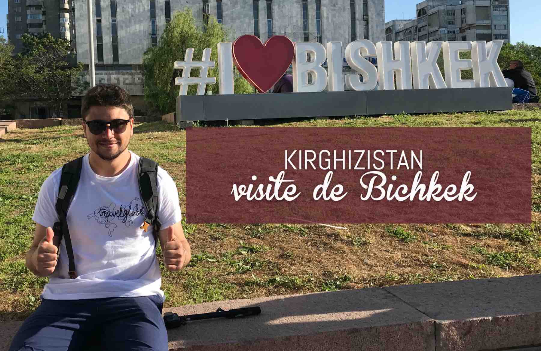 blog de voyage Kirghizistan que faire dans la capitale bichkek